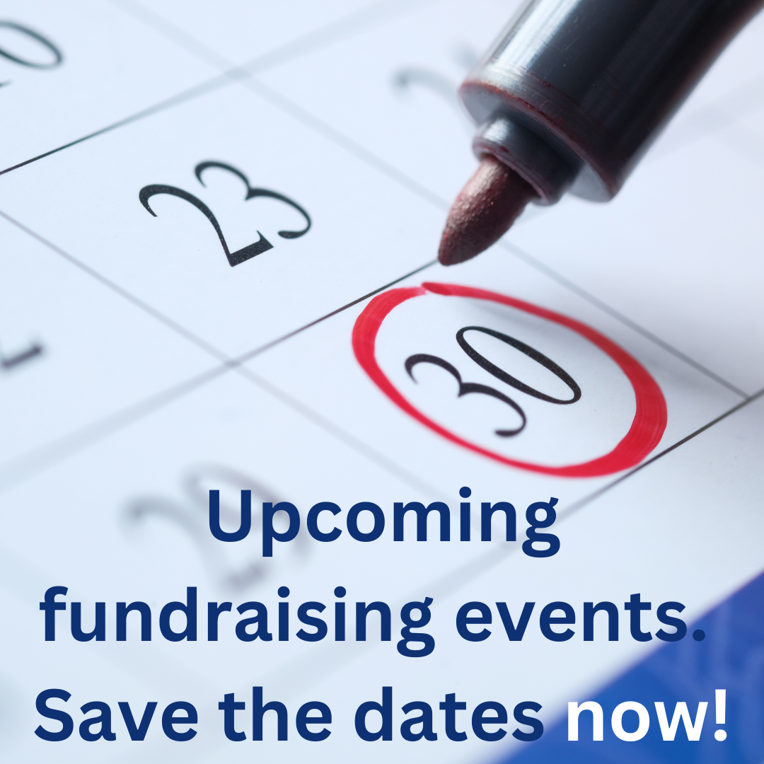 Save these dates for our upcoming fundraising events!